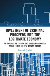 Title: Investment of Criminal Proceeds into the Legitimate Economy: An Analysis of Italian and Russian Organised Crime in the UK Real Estate Market, Author: Emanuele Sclafani