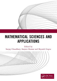 Title: Mathematical Sciences and Applications: Proceedings of the International Conference on Mathematical Sciences and Applications (ICMSA 2023), Author: Sanjay Chaudhary