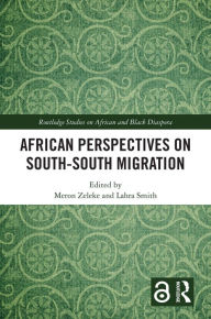Title: African Perspectives on South-South Migration, Author: Meron Zeleke