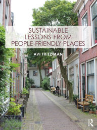 Title: Sustainable Lessons from People-Friendly Places, Author: Avi Friedman