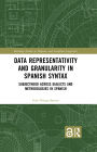 Data Representativity and Granularity in Spanish Syntax: Subjecthood across Dialects and Methodologies in Spanish