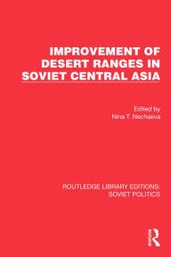 Title: Improvement of Desert Ranges in Soviet Central Asia, Author: Nina T. Nechaeva