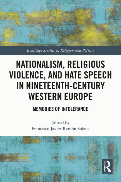 Nationalism, Religious Violence, and Hate Speech in Nineteenth-Century Western Europe: Memories of Intolerance