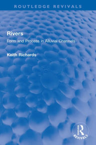 Title: Rivers: Form and Process in Alluvial Channels, Author: Keith Richards