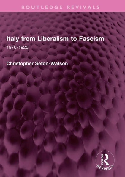 Italy from Liberalism to Fascism: 1870-1925