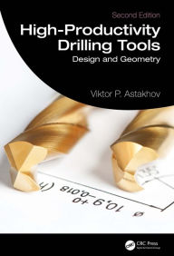 Title: High-Productivity Drilling Tools: Design and Geometry, Author: Viktor P. Astakhov