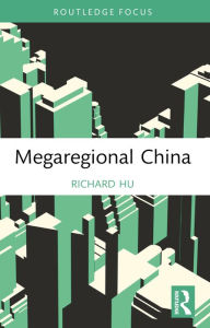 Title: Megaregional China, Author: Richard Hu