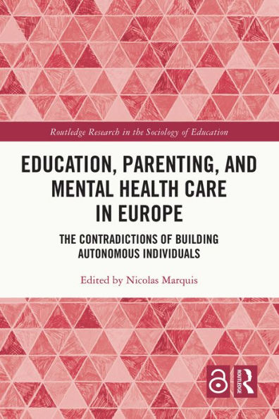 Education, Parenting, and Mental Health Care in Europe: The Contradictions of Building Autonomous Individuals
