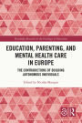 Education, Parenting, and Mental Health Care in Europe: The Contradictions of Building Autonomous Individuals
