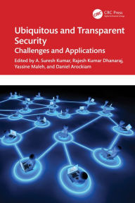 Title: Ubiquitous and Transparent Security: Challenges and Applications, Author: A. Suresh Kumar