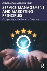 Title: Service Management and Marketing Principles: Competing in the Service Economy, Author: Jay Kandampully