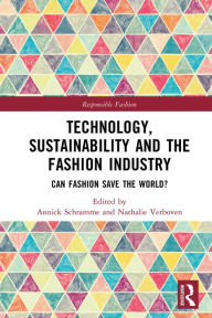 Title: Technology, Sustainability and the Fashion Industry: Can Fashion Save the World?, Author: Annick Schramme