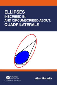 Title: Ellipses Inscribed in, and Circumscribed about, Quadrilaterals, Author: Alan Horwitz