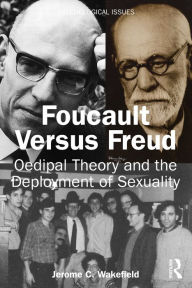 Title: Foucault Versus Freud: Oedipal Theory and the Deployment of Sexuality, Author: Jerome C. Wakefield