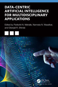 Title: Data-Centric Artificial Intelligence for Multidisciplinary Applications, Author: Parikshit N Mahalle