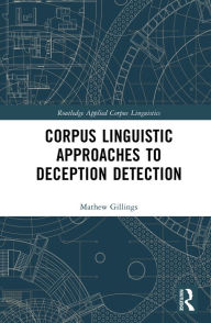 Title: Corpus Linguistic Approaches to Deception Detection, Author: Mathew Gillings