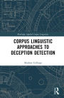 Corpus Linguistic Approaches to Deception Detection