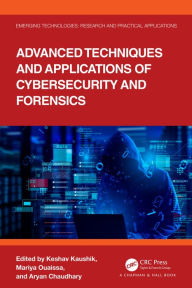 Title: Advanced Techniques and Applications of Cybersecurity and Forensics, Author: Keshav Kaushik