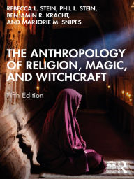 Title: The Anthropology of Religion, Magic, and Witchcraft, Author: Rebecca L. Stein