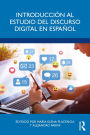 Introducción al estudio del discurso digital en español