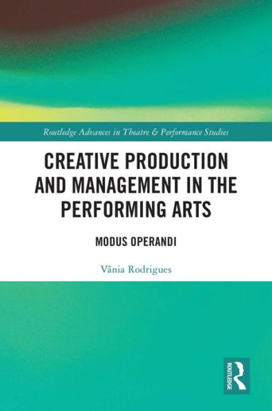 Creative Production and Management in the Performing Arts: Modus Operandi