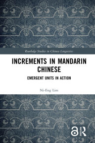 Title: Increments in Mandarin Chinese: Emergent Units in Action, Author: Ni-Eng Lim
