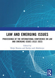 Title: Law and Emerging Issues: Proceedings of the International Conference on Law and Emerging Issues (ICLEI 2023), Author: Shilpi Sharma