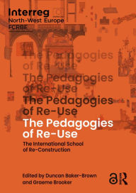 Title: The Pedagogies of Re-Use: The International School of Re-Construction, Author: Duncan Baker-Brown