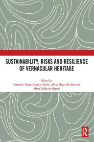 Title: Sustainability, Risks and Resilience of Vernacular Heritage, Author: Fernando Vegas