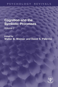 Title: Cognition and the Symbolic Processes: Volume 2, Author: Walter B. Weimer