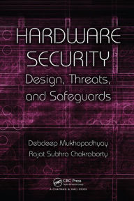 Title: Hardware Security: Design, Threats, and Safeguards, Author: Debdeep Mukhopadhyay