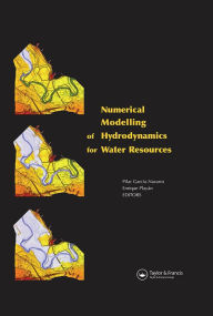 Title: Numerical Modelling of Hydrodynamics for Water Resources: Proceedings of the Conference on Numerical Modelling of Hydrodynamic Systems (Zaragoza, Spain, 18-21 June 2007), Author: Pilar Garcia Navarro