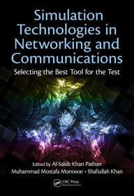 Title: Simulation Technologies in Networking and Communications: Selecting the Best Tool for the Test, Author: Al-Sakib Khan Pathan