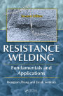 Resistance Welding: Fundamentals and Applications, Second Edition