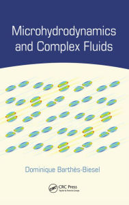 Title: Microhydrodynamics and Complex Fluids, Author: Dominique Barthès-Biesel