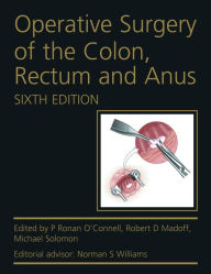 Title: Operative Surgery of the Colon, Rectum and Anus, Author: P Ronan O'Connell
