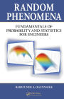 Random Phenomena: Fundamentals of Probability and Statistics for Engineers