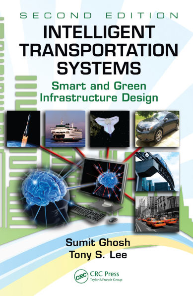 Intelligent Transportation Systems: Smart and Green Infrastructure Design, Second Edition