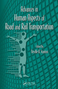 Title: Advances in Human Aspects of Road and Rail Transportation, Author: Neville A. Stanton