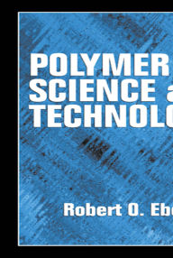 Title: Polymer Science and Technology, Author: Robert O. Ebewele