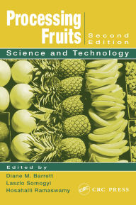 Title: Processing Fruits: Science and Technology, Second Edition, Author: Diane M. Barrett