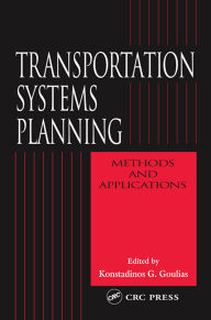Title: Transportation Systems Planning: Methods and Applications, Author: Konstadinos G. Goulias