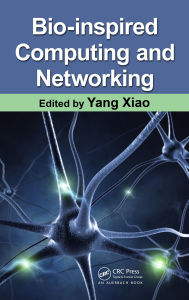 Title: Bio-Inspired Computing and Networking, Author: Yang Xiao