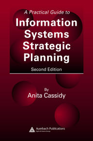 Title: A Practical Guide to Information Systems Strategic Planning, Author: Anita Cassidy