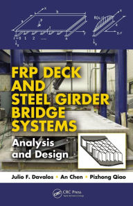 Title: FRP Deck and Steel Girder Bridge Systems: Analysis and Design, Author: Julio F. Davalos
