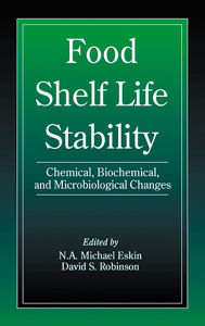 Title: Food Shelf Life Stability: Chemical, Biochemical, and Microbiological Changes, Author: Michael Eskin