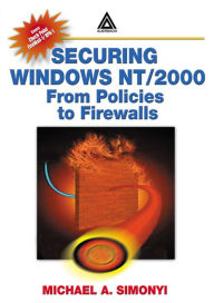 Title: Securing Windows NT/2000: From Policies to Firewalls, Author: Michael A. Simonyi