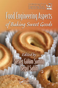 Title: Food Engineering Aspects of Baking Sweet Goods, Author: Servet Gulum Sumnu