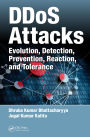 DDoS Attacks: Evolution, Detection, Prevention, Reaction, and Tolerance