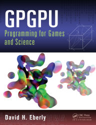 Title: GPGPU Programming for Games and Science, Author: David H. Eberly